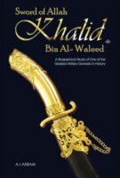 Sword of Allah : Khalid bin Al Waleed : A Biographical Study of One of the Great