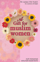 A Gift for Muslim Women , The sayings of the Prophet S.A.W for women in Islam