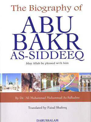 The Biography of Abu Bakr As-Siddeeq: Dr.As-Sallabi