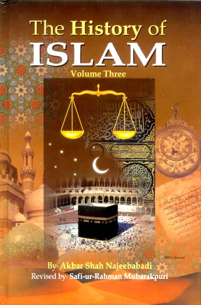 The History Of Islam: Vols. 1-3 Akbar Shah Najeebabadi
