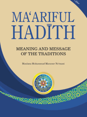 Maariful Hadith - Meaning and Message of the Traditions (4 Volumes)