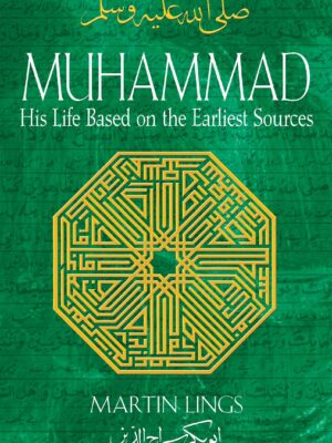Muhammad: His Life Based on the Earliest Sources Martin Lings