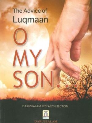 The Advice of Luqmaan: O My Son…