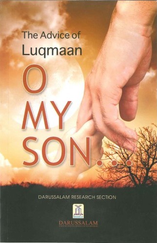 The Advice of Luqmaan: O My Son…
