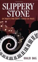 Slippery Stone - Islam's Stance On Music by Khalid Baig