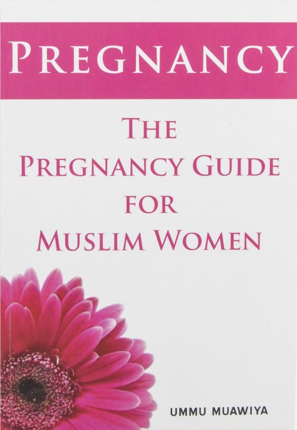 The Pregnancy Guide for Muslim Women Ummu Muawiya