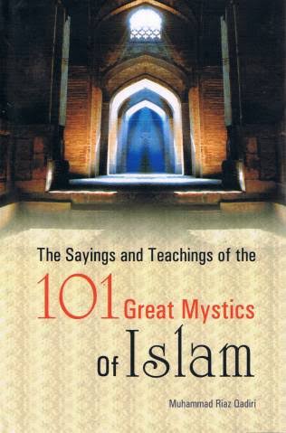 The sayings and teachings of 101 great mystics of islam