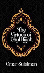 The virtues of Dhul hijjah